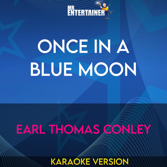 Once In A Blue Moon - Earl Thomas Conley (Karaoke Version) from Mr Entertainer Karaoke