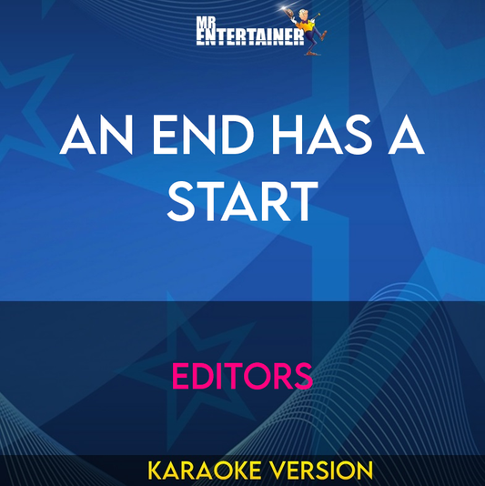 An End Has A Start - Editors (Karaoke Version) from Mr Entertainer Karaoke