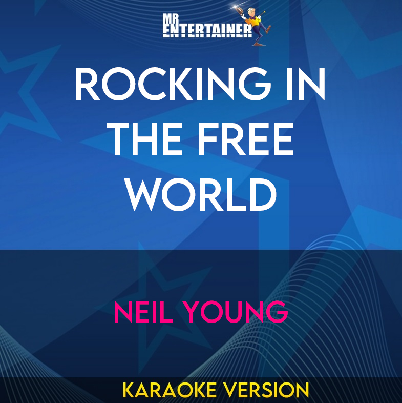 Rocking In The Free World - Neil Young (Karaoke Version) from Mr Entertainer Karaoke
