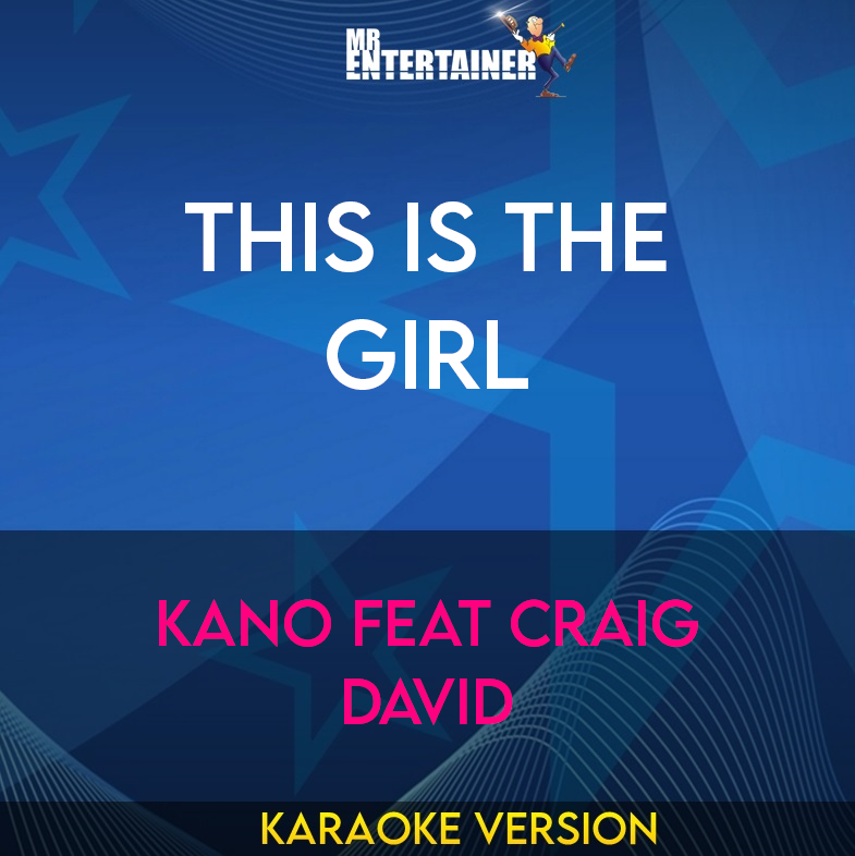 This Is The Girl - Kano Feat Craig David (Karaoke Version) from Mr Entertainer Karaoke