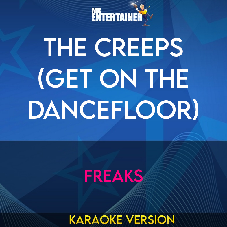 The Creeps (Get On The Dancefloor) - Freaks (Karaoke Version) from Mr Entertainer Karaoke