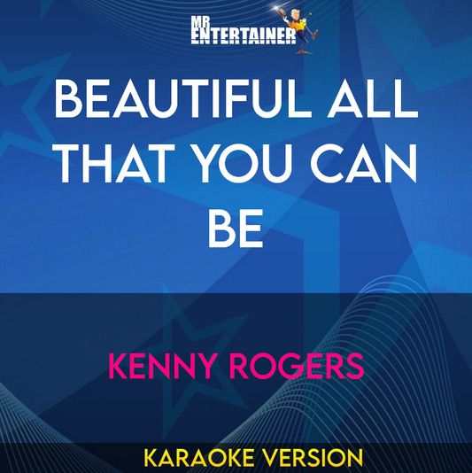 beautiful All That You Can Be - Kenny Rogers (Karaoke Version) from Mr Entertainer Karaoke