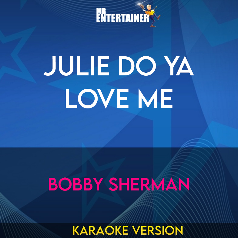 Julie Do Ya Love Me - Bobby Sherman (Karaoke Version) from Mr Entertainer Karaoke