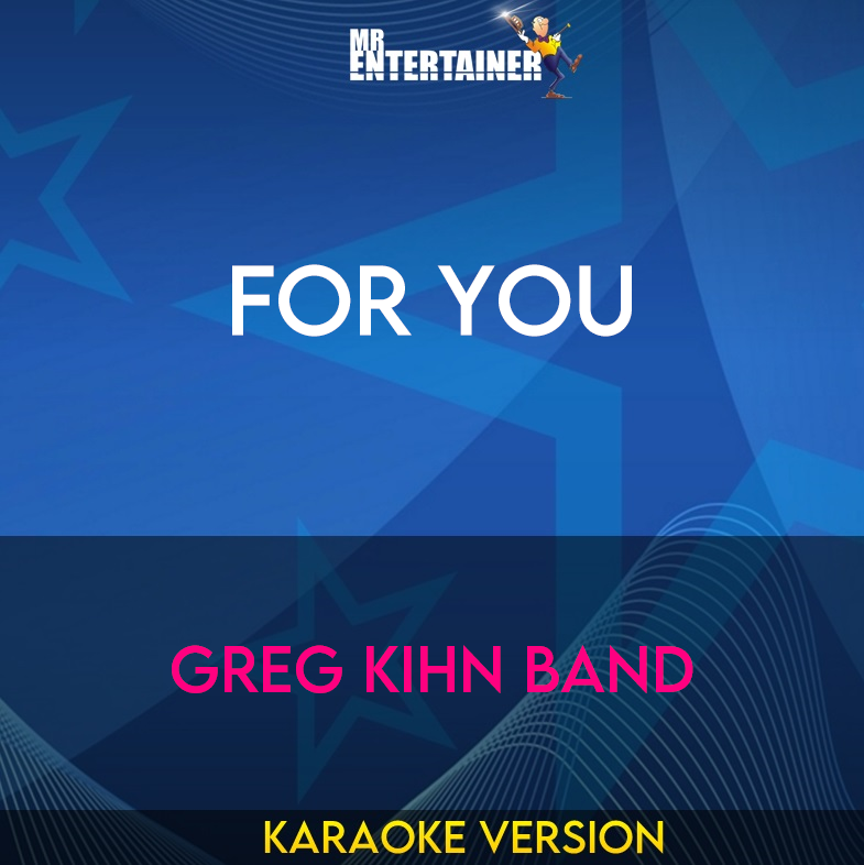 For You - Greg Kihn Band (Karaoke Version) from Mr Entertainer Karaoke