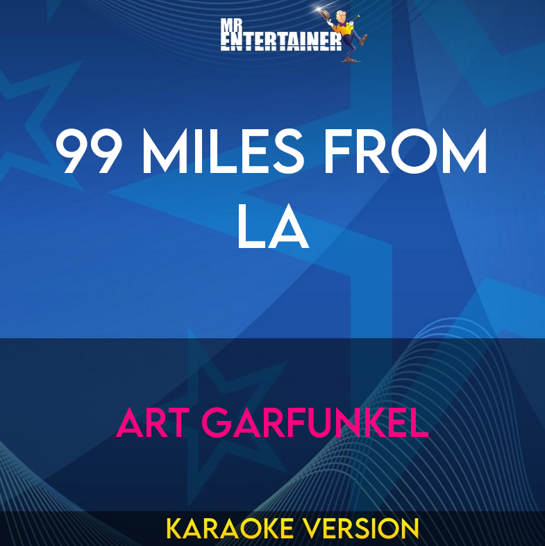 99 Miles From LA - Art Garfunkel (Karaoke Version) from Mr Entertainer Karaoke