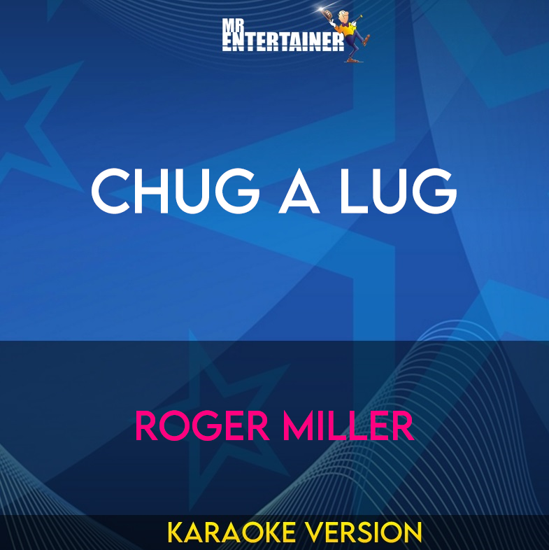 Chug A Lug - Roger Miller (Karaoke Version) from Mr Entertainer Karaoke