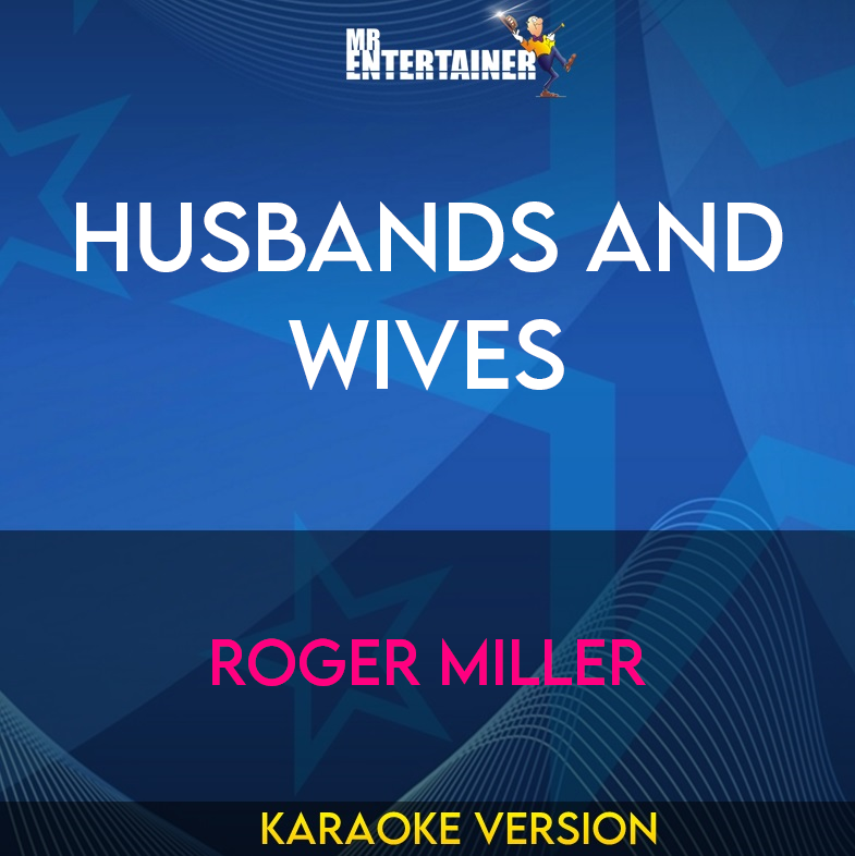 Husbands And Wives - Roger Miller (Karaoke Version) from Mr Entertainer Karaoke