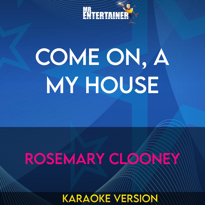 Come On, A My House - Rosemary Clooney (Karaoke Version) from Mr Entertainer Karaoke