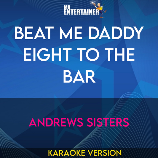 Beat Me Daddy Eight To The Bar - Andrews Sisters (Karaoke Version) from Mr Entertainer Karaoke