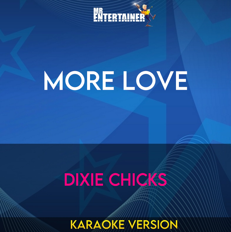 More Love - Dixie Chicks (Karaoke Version) from Mr Entertainer Karaoke