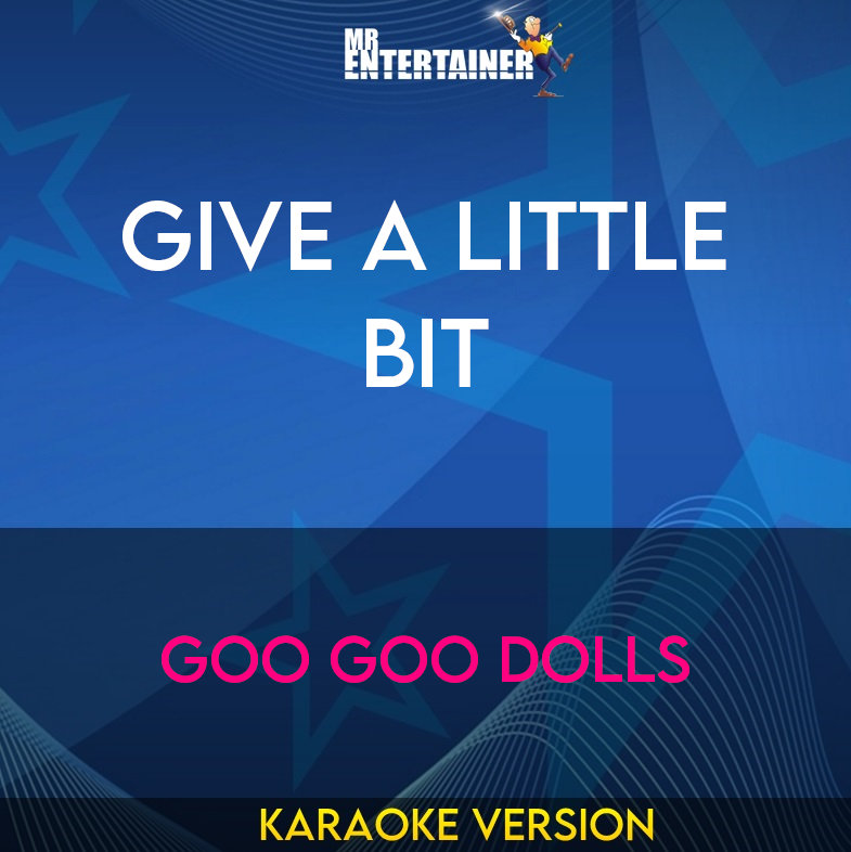 GIve A Little Bit - Goo Goo Dolls (Karaoke Version) from Mr Entertainer Karaoke