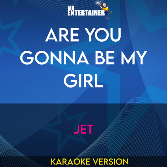 Are You Gonna Be My Girl - Jet (Karaoke Version) from Mr Entertainer Karaoke