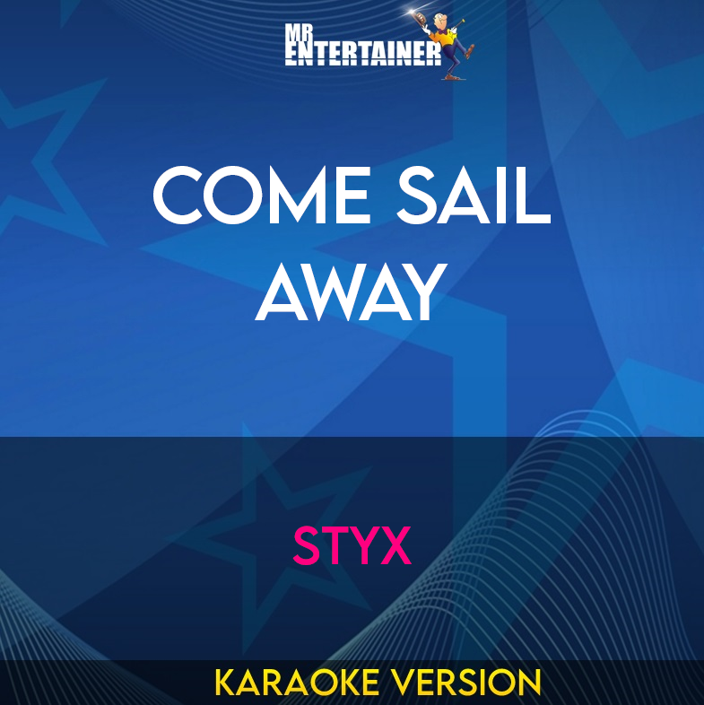 Come Sail Away - Styx (Karaoke Version) from Mr Entertainer Karaoke