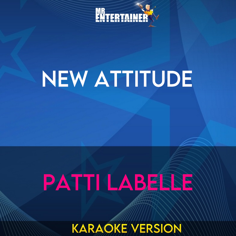 New Attitude - PatTI Labelle (Karaoke Version) from Mr Entertainer Karaoke