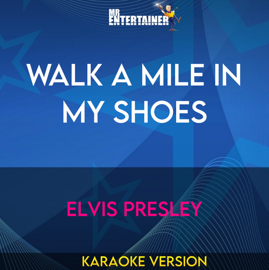 Walk A Mile In My Shoes - Elvis Presley (Karaoke Version) from Mr Entertainer Karaoke