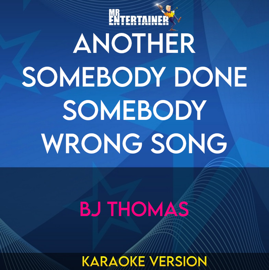 Another Somebody Done Somebody Wrong Song - BJ Thomas (Karaoke Version) from Mr Entertainer Karaoke