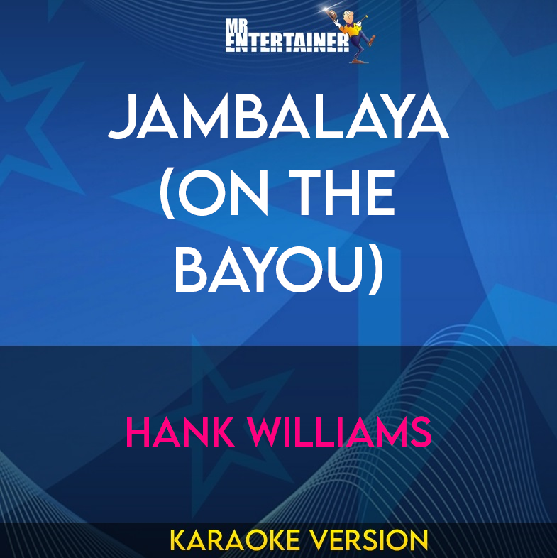 Jambalaya (on The Bayou) - Hank Williams (Karaoke Version) from Mr Entertainer Karaoke