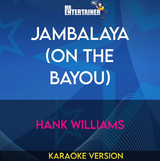 Jambalaya (on The Bayou) - Hank Williams (Karaoke Version) from Mr Entertainer Karaoke