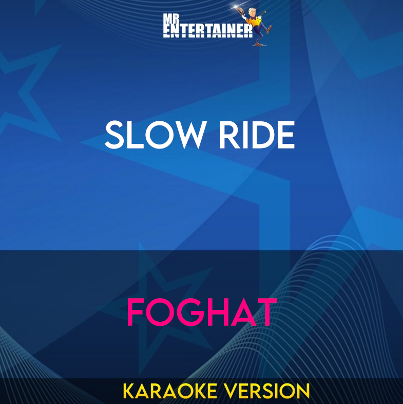 Slow Ride - Foghat (Karaoke Version) from Mr Entertainer Karaoke