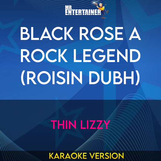 Black Rose A Rock Legend (Roisin Dubh) - Thin Lizzy (Karaoke Version) from Mr Entertainer Karaoke
