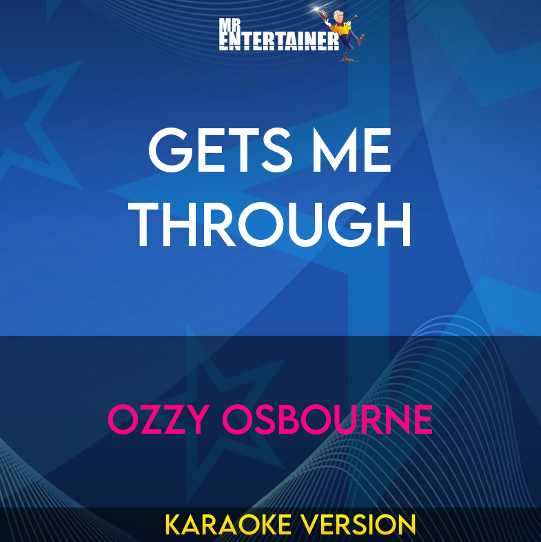 Gets Me Through - Ozzy Osbourne (Karaoke Version) from Mr Entertainer Karaoke