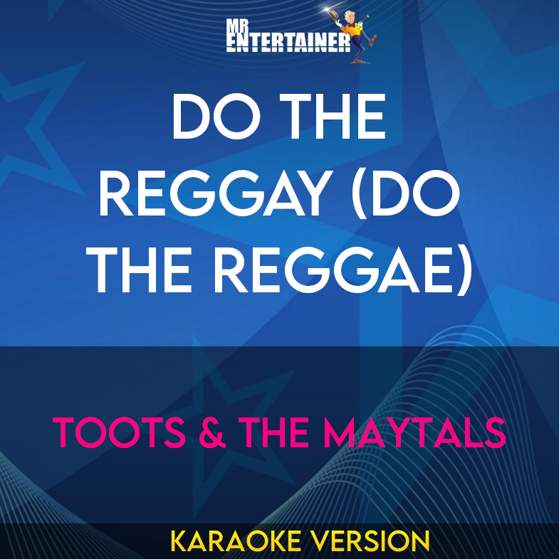 Do The Reggay (Do The Reggae) - Toots & The Maytals (Karaoke Version) from Mr Entertainer Karaoke