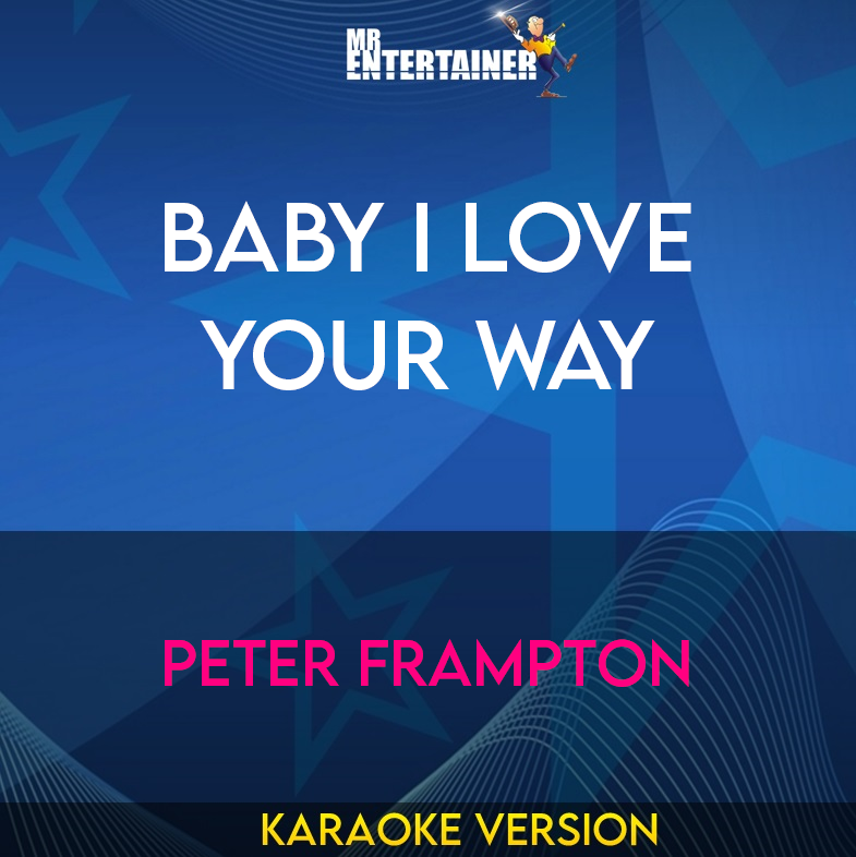 Baby I Love Your Way - Peter Frampton (Karaoke Version) from Mr Entertainer Karaoke