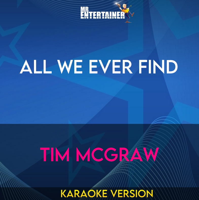 All We Ever Find - Tim Mcgraw (Karaoke Version) from Mr Entertainer Karaoke