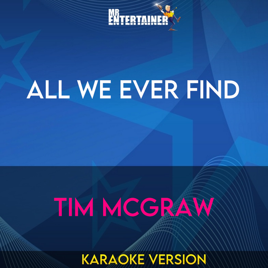 All We Ever Find - Tim Mcgraw (Karaoke Version) from Mr Entertainer Karaoke