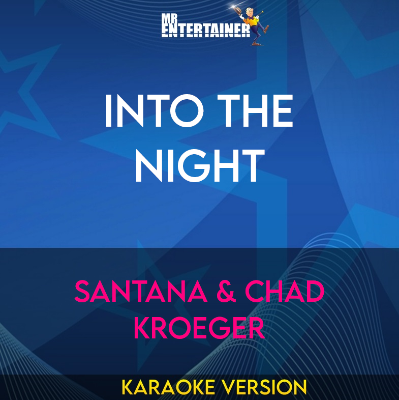 Into The Night - Santana & Chad Kroeger (Karaoke Version) from Mr Entertainer Karaoke