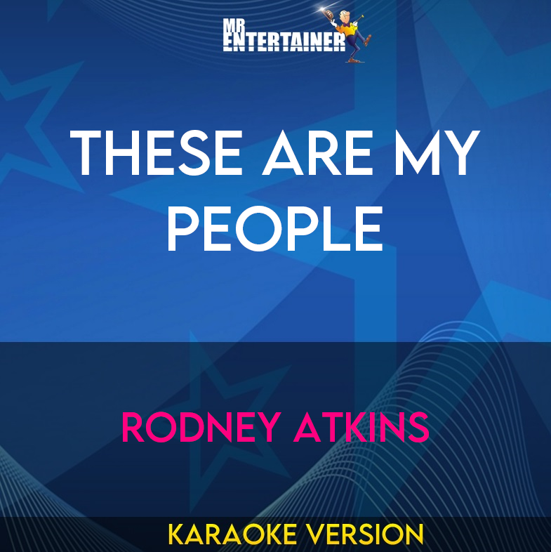 These Are My People - Rodney Atkins (Karaoke Version) from Mr Entertainer Karaoke