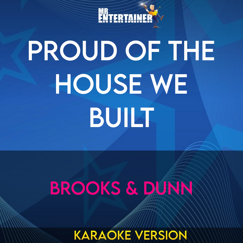 Proud Of The House We Built - Brooks & Dunn (Karaoke Version) from Mr Entertainer Karaoke