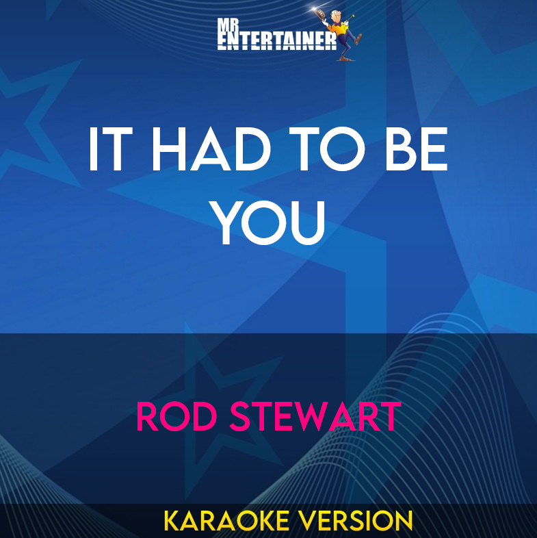 It Had To Be You - Rod Stewart (Karaoke Version) from Mr Entertainer Karaoke