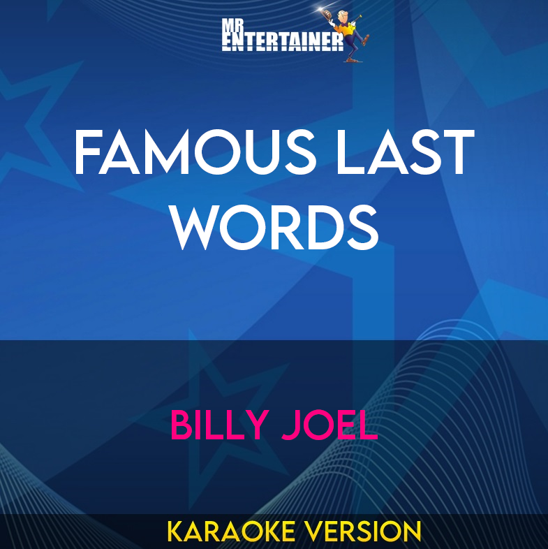 Famous Last Words - Billy Joel (Karaoke Version) from Mr Entertainer Karaoke