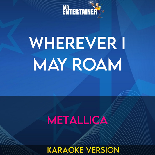 Wherever I May Roam - Metallica (Karaoke Version) from Mr Entertainer Karaoke