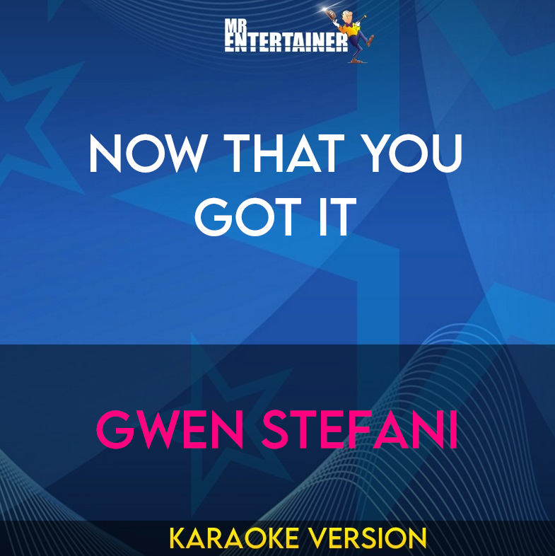 Now That You Got It - Gwen Stefani (Karaoke Version) from Mr Entertainer Karaoke