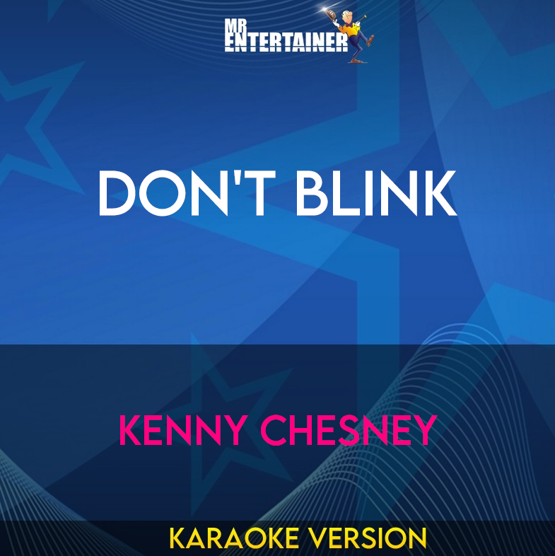 Don't Blink - Kenny Chesney (Karaoke Version) from Mr Entertainer Karaoke
