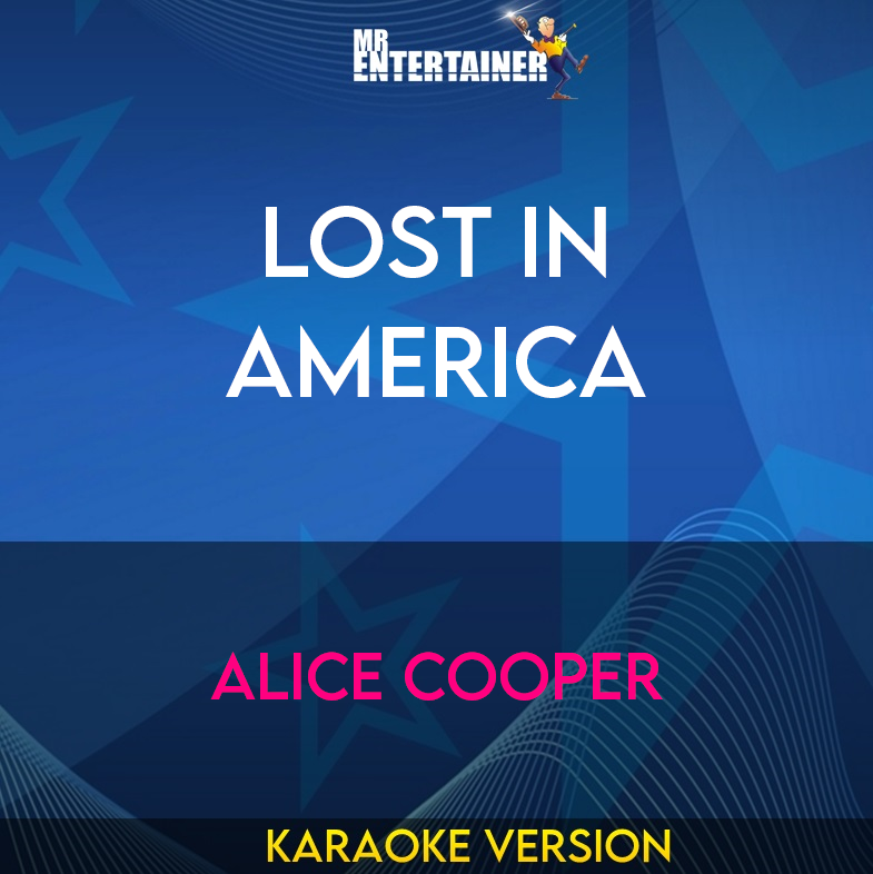 Lost In America - Alice Cooper (Karaoke Version) from Mr Entertainer Karaoke
