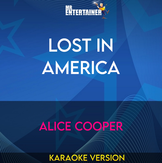 Lost In America - Alice Cooper (Karaoke Version) from Mr Entertainer Karaoke