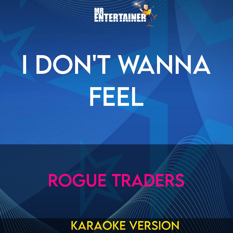I Don't Wanna Feel - Rogue Traders (Karaoke Version) from Mr Entertainer Karaoke