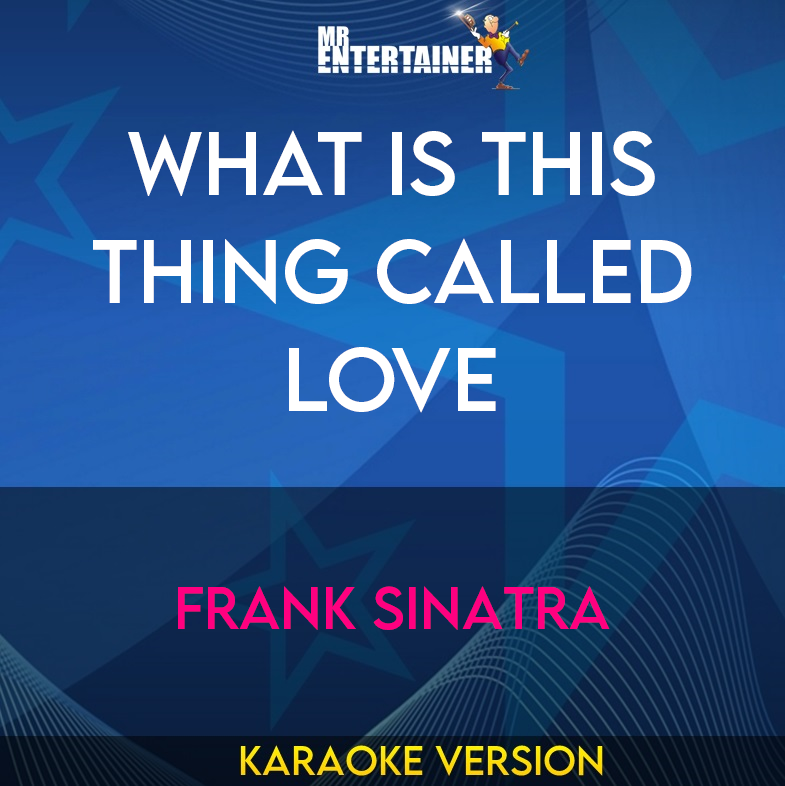 What Is This Thing Called Love - Frank Sinatra (Karaoke Version) from Mr Entertainer Karaoke