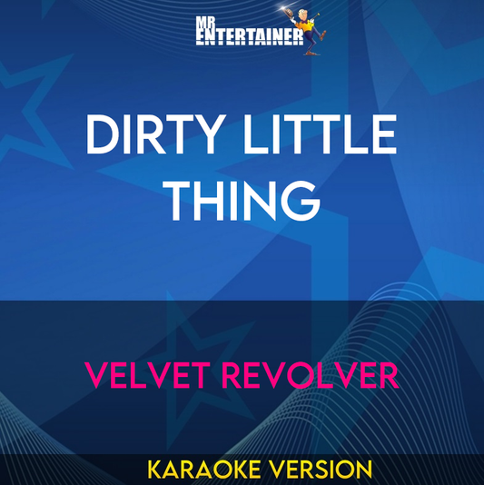 Dirty Little Thing - Velvet Revolver (Karaoke Version) from Mr Entertainer Karaoke