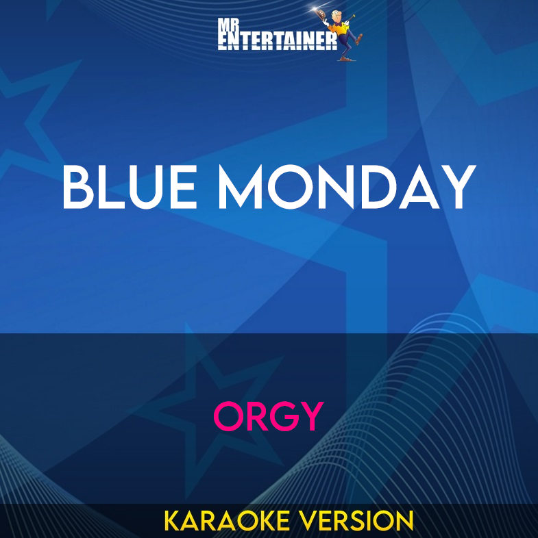 Blue Monday - Orgy (Karaoke Version) from Mr Entertainer Karaoke