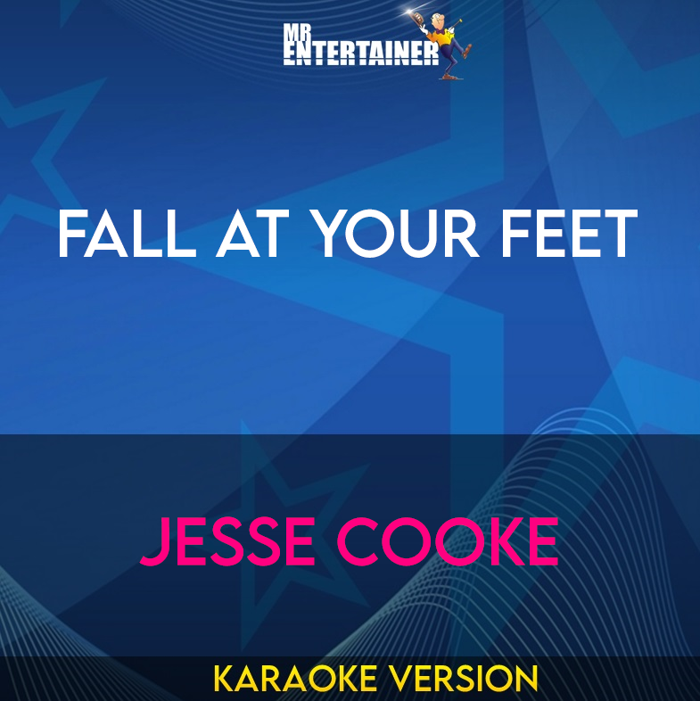 Fall At Your Feet - Jesse Cooke (Karaoke Version) from Mr Entertainer Karaoke