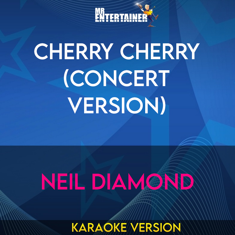 Cherry Cherry (Concert Version) - Neil Diamond (Karaoke Version) from Mr Entertainer Karaoke