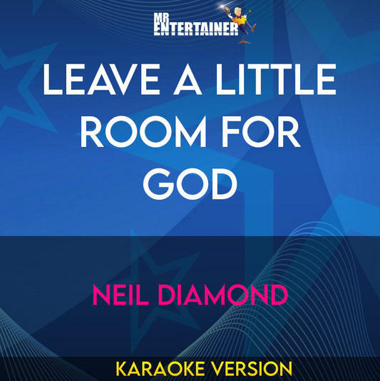 Leave A Little Room For God - Neil Diamond (Karaoke Version) from Mr Entertainer Karaoke