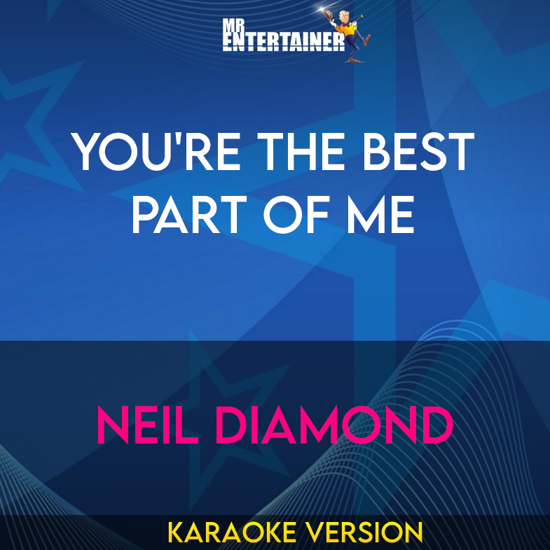 You're The Best Part Of Me - Neil Diamond (Karaoke Version) from Mr Entertainer Karaoke