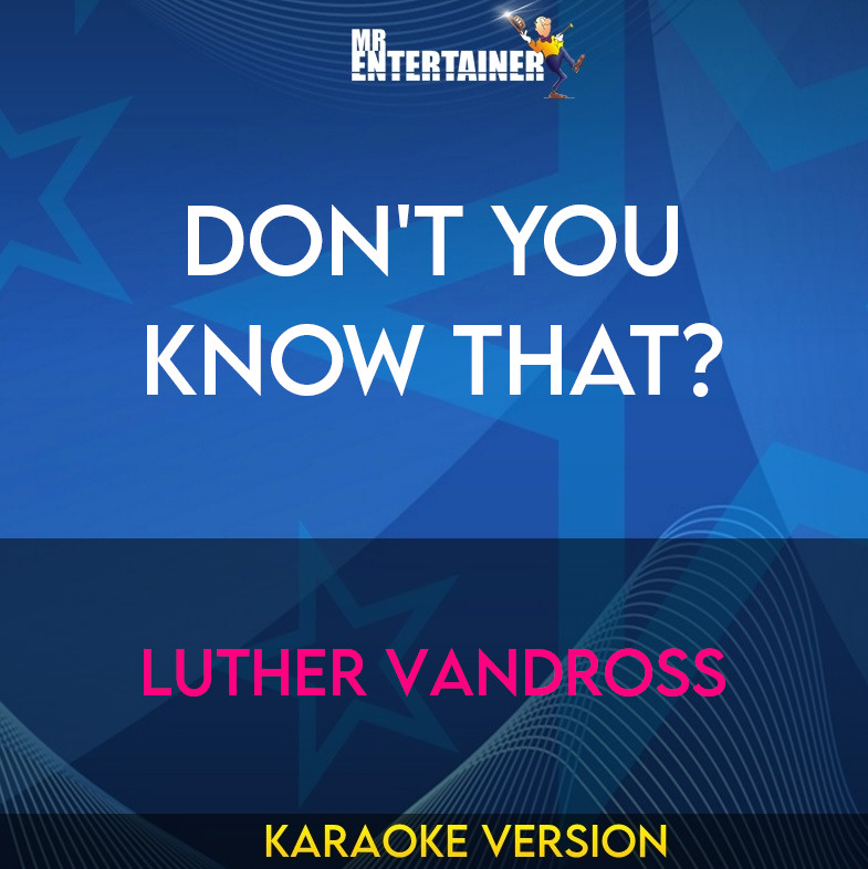 Don't You Know That? - Luther Vandross (Karaoke Version) from Mr Entertainer Karaoke