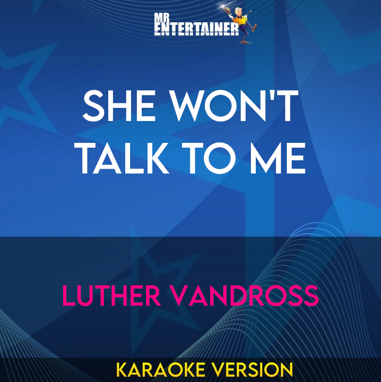 She Won't Talk To Me - Luther Vandross (Karaoke Version) from Mr Entertainer Karaoke