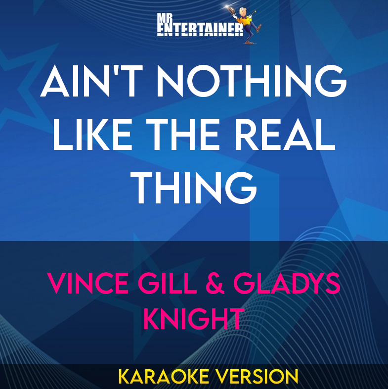 Ain't Nothing Like The Real Thing - Vince Gill & Gladys Knight (Karaoke Version) from Mr Entertainer Karaoke